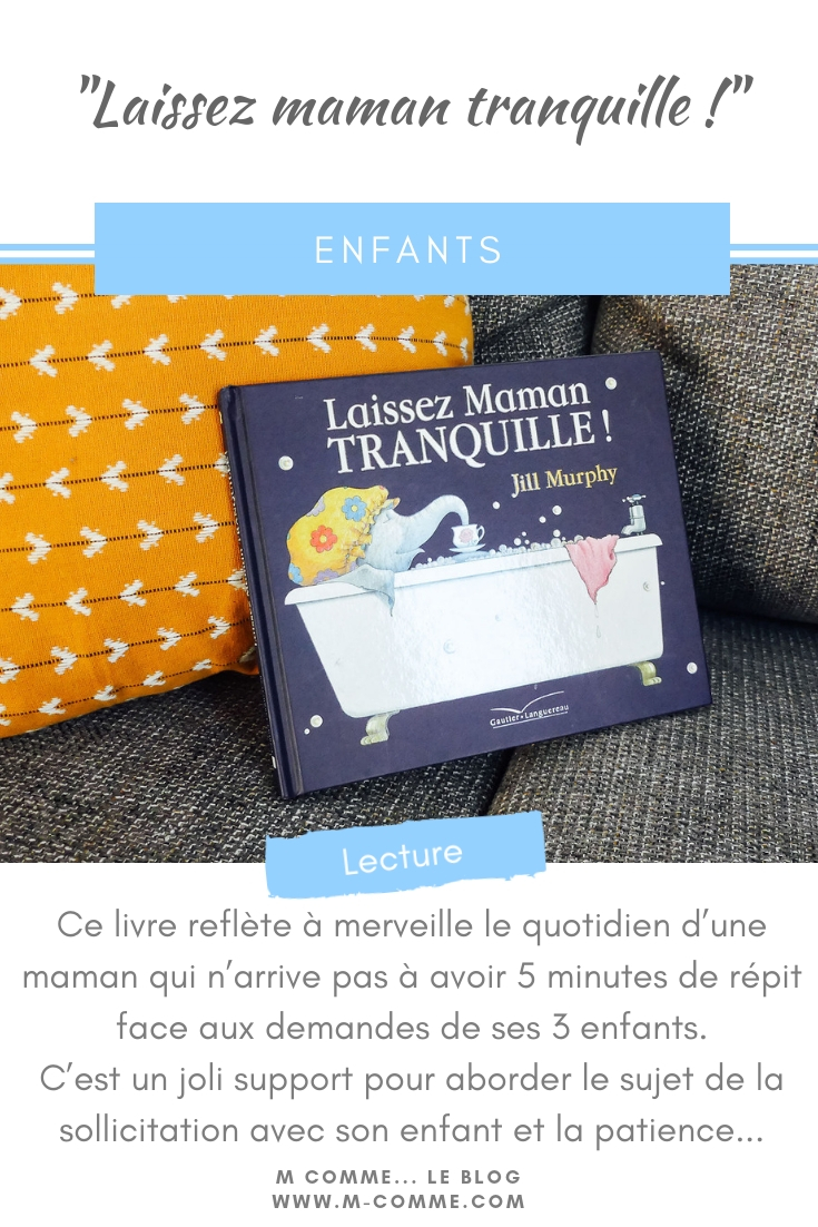 Lecture enfant « laissez maman tranquille ». Ce livre reflète à merveille le quotidien d’une maman qui n’arrive pas à avoir 5 minutes de répit face aux demandes de ses 3 enfants. C’est un joli support pour aborder le sujet de la sollicitation avec son enfant. #lecture #lectureenfants #livre #livreenfant #viedemaman #maman #mamansollicitée #sollicitation #quotidiendemaman #tranquillité #mamantranquille #pastranquille #enfants #patience livre enfants laissez maman tranquille